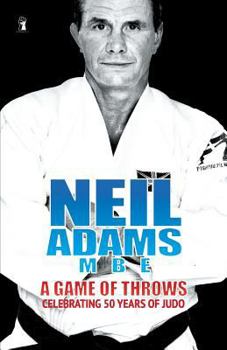 Paperback Neil Adams MBE autobiography: A Game of Throws Book