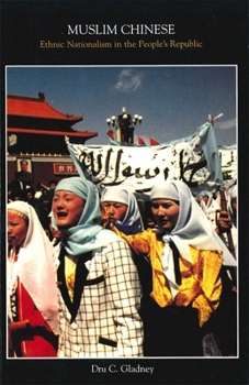 Muslim Chinese: Ethnic Nationalism in the People's Republic (Harvard East Asian Monographs) - Book #149 of the Harvard East Asian Monographs