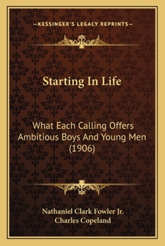 Paperback Starting In Life: What Each Calling Offers Ambitious Boys And Young Men (1906) Book