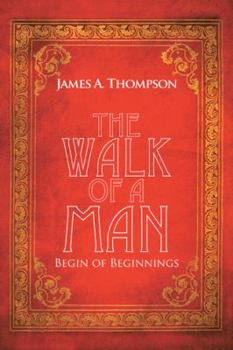 Paperback The Walk of a Man: Begin of Beginnings Book