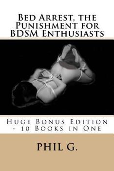 Paperback Bed Arrest, the Punishment for BDSM Enthusiasts - Huge Bonus Edition - 10 Books For One Book