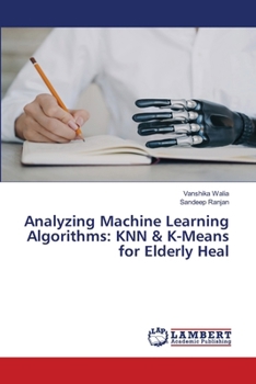 Analyzing Machine Learning Algorithms: KNN & K-Means for Elderly Heal