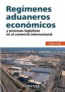 Paperback Regímenes aduaneros económicos y procesos logísticos en el comercio internacional [Spanish] Book