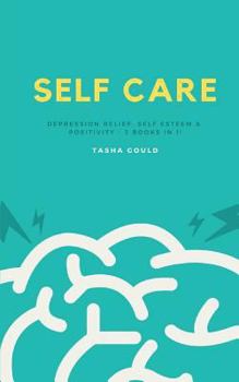 Paperback Self Care: Depression Relief, Self Esteem & Positivity - 3 Books in 1! Book