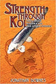 Paperback STRENGTH THROUGH KOI - They saved Hitler's Koi and other stories Book