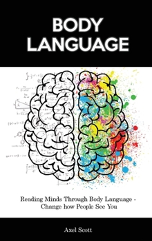 Hardcover Body Language: Reading Minds Through Body Language - Change how People See You Book
