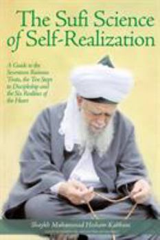 Paperback The Sufi Science of Self-Realization: A Guide to the Seventeen Ruinous Traits, the Ten Steps to Discipleship and the Six Realities of the Heart Book