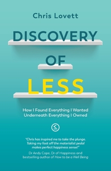 Paperback Discovery of LESS: How I Found Everything I Wanted Underneath Everything I Owned Book