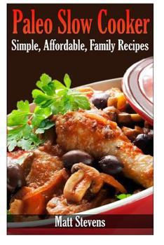 Paperback Paleo Slow Cooker: Simple, Affordable, Family Recipes Book