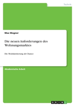 Paperback Die neuen Anforderungen des Wohnungsmarktes: Die Modularisierung als Chance [German] Book