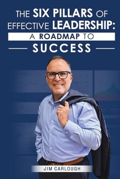 Paperback The Six Pillars Of Effective Leadership: A Roadmap to Success Book