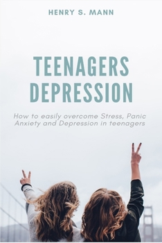 Paperback Teenagers Depression: How to easily overcome Stress, Panic Anxiety and Depression in teenagers Book