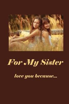 Paperback For My Sister: Love You Because Book