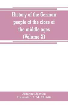 Paperback History of the German people at the close of the middle ages (Volume X) Book