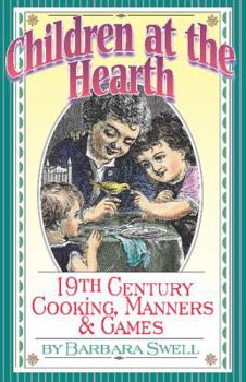 Paperback Children at the Hearth: 19th Century Cooking, Manners & Games Book