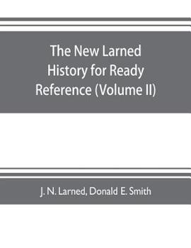 Paperback The new Larned History for ready reference, reading and research; the actual words of the world's best historians, biographers and specialists: a comp Book