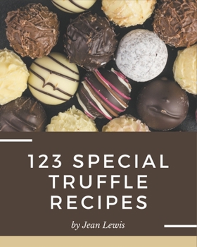 Paperback 123 Special Truffle Recipes: Enjoy Everyday With Truffle Cookbook! Book