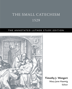 Paperback The Small Catechism,1529: The Annotated Luther Study Edition Book