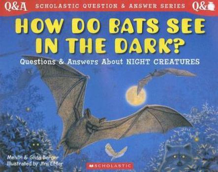 Paperback How Do Bats See in the Dark?: Questions and Answers about Night Creatures Book