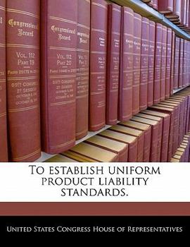 Paperback To Establish Uniform Product Liability Standards. Book