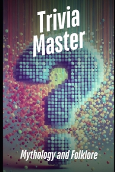 Paperback Trivia Master: Mythology and Folklore: 400+ Fun and Engaging Multiple Choice Questions Book
