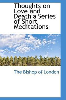 Paperback Thoughts on Love and Death a Series of Short Meditations Book