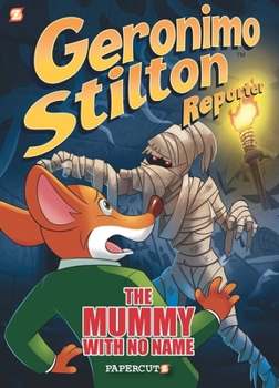 Geronimo Stilton Reporter #4: The Mummy with No Name - Book #4 of the Geronimo Stilton Reporter