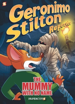 Geronimo Stilton Reporter #4: The Mummy with No Name