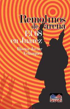 Paperback Remolinos de arena: El 68 en Juarez [Spanish] Book