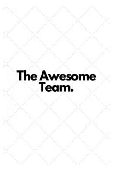 The Awesome Team.: Lined Notebook