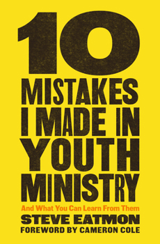 Paperback 10 Mistakes I Made in Youth Ministry: And What You Can Learn from Them Book