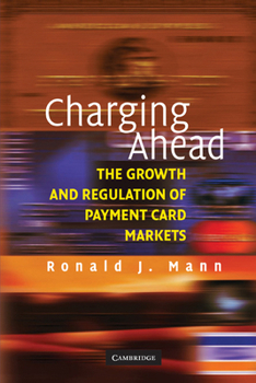 Paperback Charging Ahead: The Growth and Regulation of Payment Card Markets Around the World Book