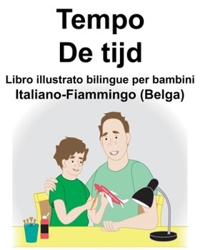 Italiano-Fiammingo (Belga) Tempo/De tijd Libro illustrato bilingue per bambini (Italian Edition)