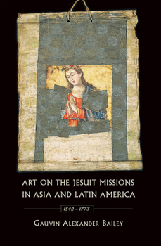 Paperback Art on the Jesuit Missions in Asia and Latin America, 1542-1773 Book