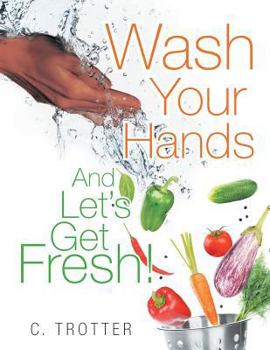 Paperback Wash Your Hands And LET'S GET FRESH! Book