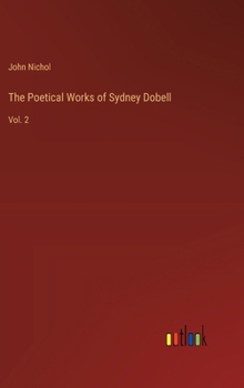 Hardcover The Poetical Works of Sydney Dobell: Vol. 2 Book