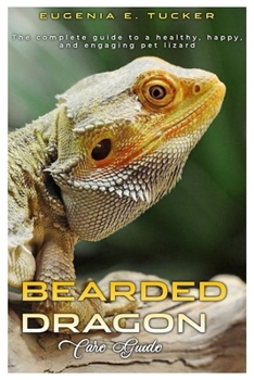 Paperback Bearded Dragon Care Guide: The complete guide to a healthy, happy, and engaging pet lizard. Book