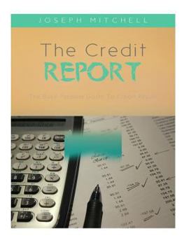 Paperback The Credit Report: The Busy Persons Guide To Credit Repair Book