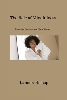 Paperback The Role of Mindfulness: Managing Emotions as a Black Woman Book