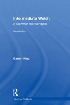 Hardcover Intermediate Welsh: A Grammar and Workbook Book
