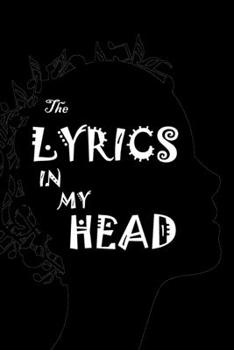 Paperback Lyrics Journal: The Lyrics in My Head Black Notebook - with Lined Pages for Lyrics and Manuscript Paper For Notes for ... into Awesome Book