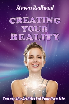 Paperback Creating Your Reality: You Are The Creator of Your Own Reality Book