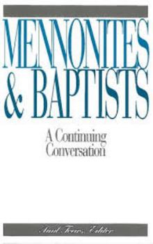 Paperback Mennonites and Baptists: A Continuing Conversation (Perspectives on Mennonite Life and Thought ; 7) Book