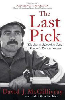 Paperback The Last Pick: The Boston Marathon Race Director's Road to Success Book