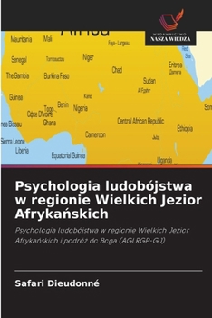 Psychologia ludobójstwa w regionie Wielkich Jezior Afrykanskich (Polish Edition)