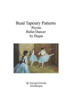 Paperback Bead Tapestry Patterns Peyote Ballet Dancer by Degas [Large Print] Book