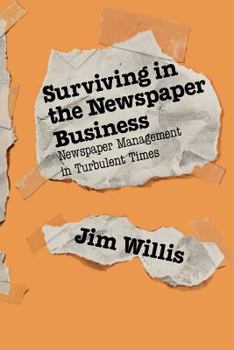 Paperback Surviving in the Newspaper Business: Newspaper Management in Turbulent Times Book