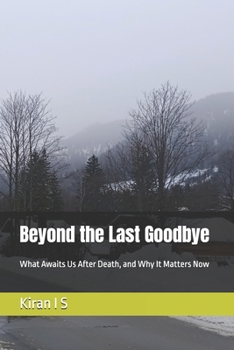 Paperback Beyond the Last Goodbye: What Awaits Us After Death, and Why It Matters Now Book