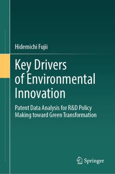 Hardcover Key Drivers of Environmental Innovation: Patent Data Analysis for R&d Policy Making Toward Green Transformation Book