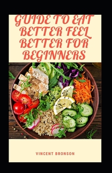 Paperback Guide To Eat Better Feel Better For Beginners Book